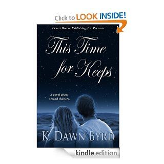 This Time for Keeps   Kindle edition by K. Dawn Byrd. Religion & Spirituality Kindle eBooks @ .