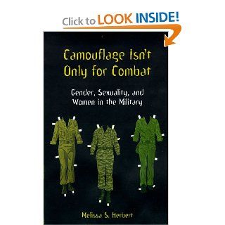 Camouflage Isn't Only for Combat Gender, Sexuality, and Women in the Military (9780814735473) Melissa S. Herbert Books