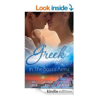 Mills & Boon  Greek Affairs In The Boss's Arms/Ruthless Greek Boss, Secretary Mistress/Kept By Her Greek Boss/Greek Boss, Dream Proposal   Kindle edition by Abby Green, Kathryn Ross, Barbara McMahon. Romance Kindle eBooks @ .