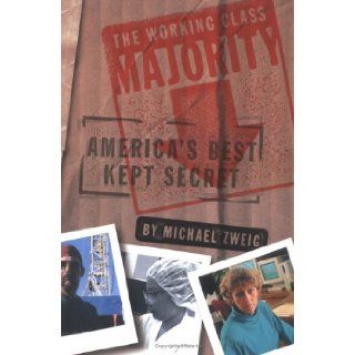 The Working Class Majority America's Best Kept Secret (ILR Press Book) Michael Zweig 9780801487279 Books