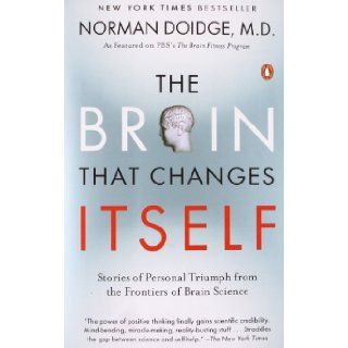 The Brain That Changes Itself Stories of Personal Triumph from the Frontiers of Brain Science Norman Doidge M.D. 9780143113102 Books