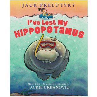 I've Lost My Hippopotamus Jack Prelutsky, Jackie Urbanovic 9780062014573  Children's Books