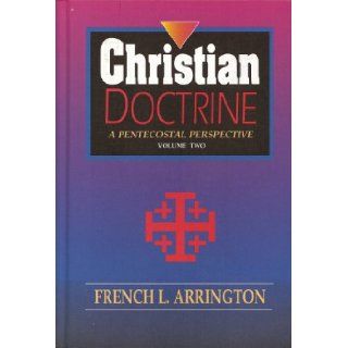 Christian Doctrine, Volume 2 A Pentecostal Perspective French L. Arrington, Dr. Daniel L Black 9780871482006 Books