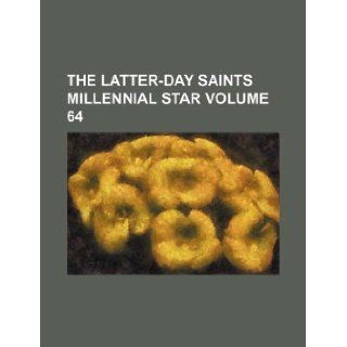The Latter Day Saints millennial star Volume 64 Books Group 9781130106596 Books
