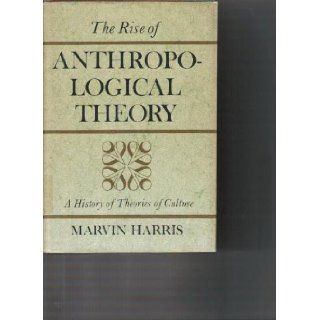 The Rise of Anthropological Theory Marvin HARRIS Books