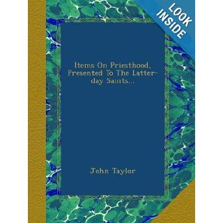 Items On Priesthood, Presented To The Latter day Saints John Taylor Books