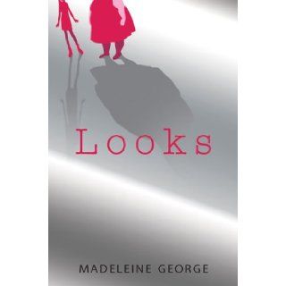 Looks Madeleine George 9780670061679 Books