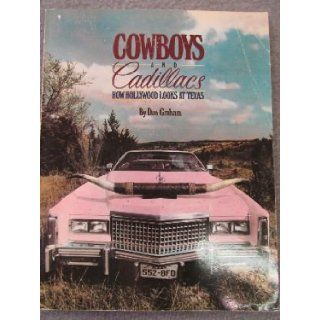 Cowboys and Cadillacs How Hollywood Looks at Texas Don Graham 9780932012371 Books