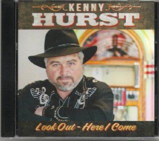 Kenny Hurst   Look Out Here I Come Music