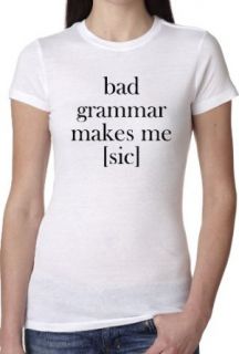 Bad Grammar Makes Me Sic T Shirt Funny English Tee For Women Fashion T Shirts