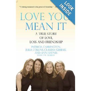 Love You, Mean It A True Story of Love, Loss, and Friendship Patricia Carrington, Julia Collins, Claudia Gerbasi, Ann Haynes, Eve Charles Books