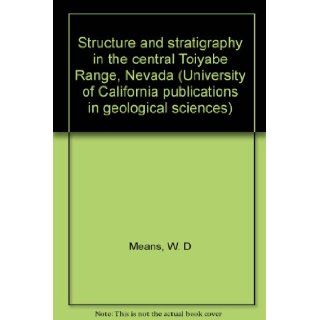 Structure and stratigraphy in the central Toiyabe Range, Nevada (University of California publications in geological sciences) W. D Means Books
