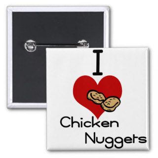 I heart love chicken nuggets pinback buttons