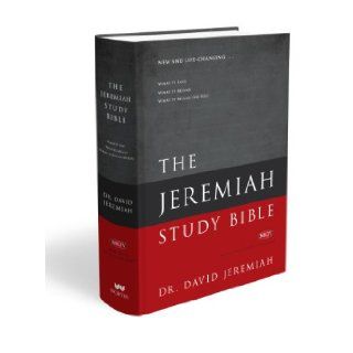 The Jeremiah Study Bible What It Says. What It Means. What It Means for You. David Jeremiah 9781936034895 Books