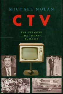CTV The Network That Means Business Michael Nolan 9780888643858 Books
