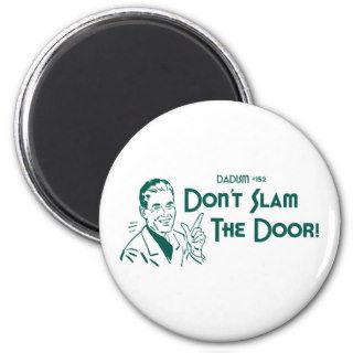 Don't Slam The Door (Dadism #152) Magnets
