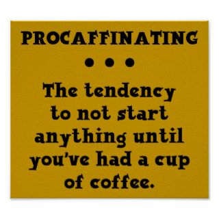 Procaffinating Funny Coffee Poster Sign Caffeine