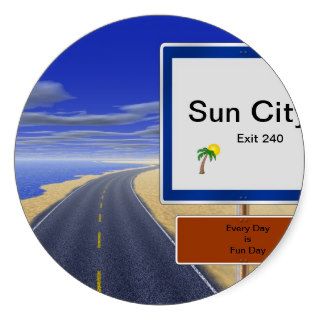 Sun City, Exit 240, Every Day is Fun Day Round Sticker