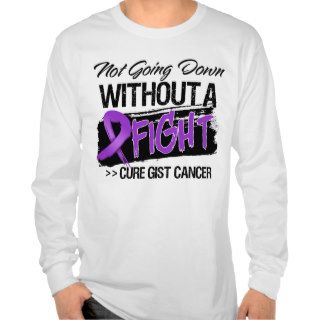 Not Going Down Without a Fight   GIST Cancer T shirt