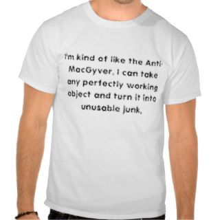 Anti MacGyver T Shirt