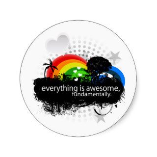 everything is awesome fundamentally. round stickers