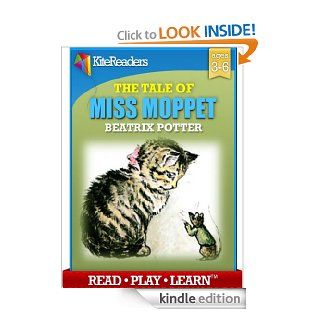 The Story of Miss Moppet     READ PLAY LEARN edition with Free Games Inside     (KiteReaders Classics)   Kindle edition by Beatrix Potter, Kite Readers. Children Kindle eBooks @ .