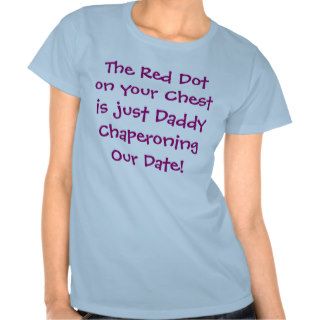 The Red Dot on your Chest T shirts