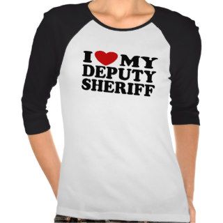 I Love My Deputy Sheriff Shirts