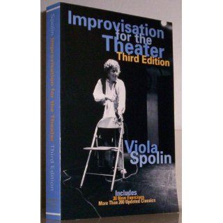 Improvisation for the Theater 3E A Handbook of Teaching and Directing Techniques (Drama and Performance Studies) Viola Spolin 9780810140080 Books