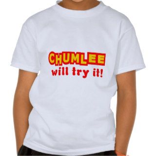 Chumlee Will Try It T shirt