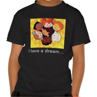I have a dream tee shirts