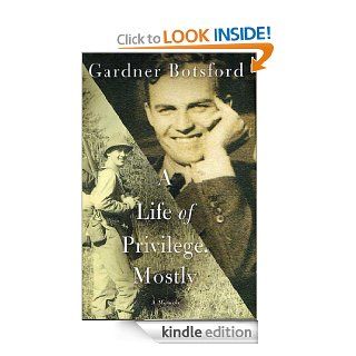 A Life of Privilege, Mostly eBook Gardner Botsford Kindle Store