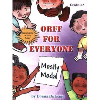 Orff for Everyone Mostly Modal Donna Dirksing 9780893282332 Books