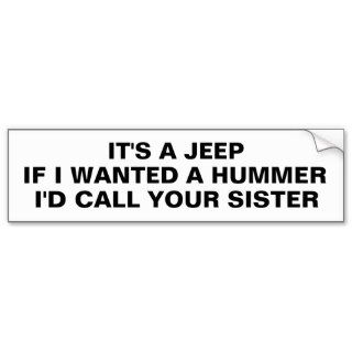 Funny Sister Jeep Hummer Joke Bumper Stickers