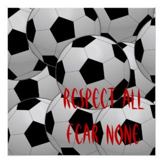Respect All, Fear None Soccer Ball Posters