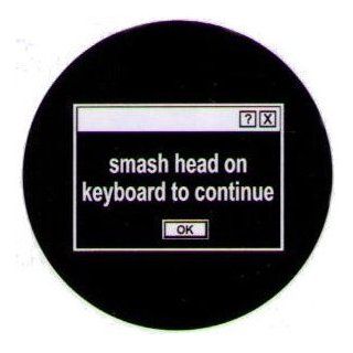 Smash Head On Keyboard To Continue Button GB1537 Clothing