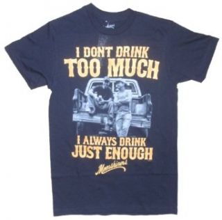 Moonshiners I Don't Drink Too Much Graphic T Shirt Clothing