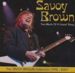 Too Much of a Good Thing Savoy Brown Collection Music