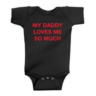 So Relative My Daddy Loves Me So Much Baby Bodysuit Clothing