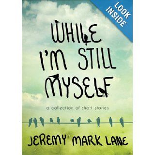While I'm Still Myself Jeremy Mark Lane 9781617779305 Books