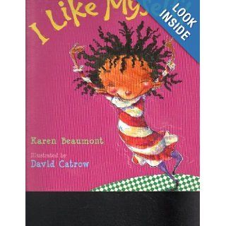 I Like Myself Karen Beaumont, David Catrow 9780439800976 Books