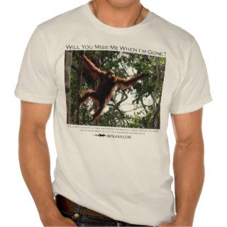 Will you miss me?  Orangutans 2 T Shirt