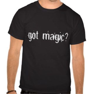 got magic? tee shirts
