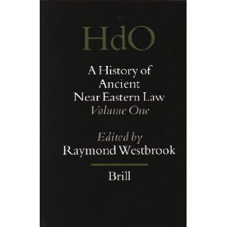 A History of Ancient Near Eastern Law (Handbook of Oriental Studies) (9789004129955) Raymond Westbrook, Gary M. Beckman Books