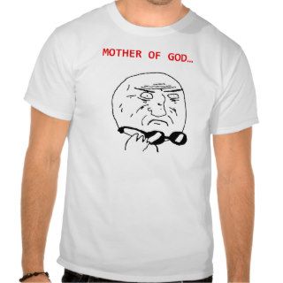 mother of god meme t shirt
