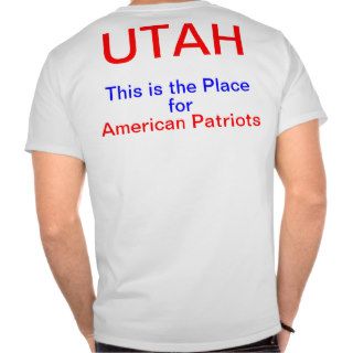 UTAH, This is the Place, for, American Patriots Tee Shirts