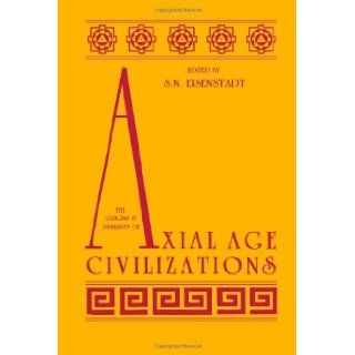 The Origins and Diversity of Axial Age Civilizations (Suny Series in Near Eastern Studies) (9780887060960) S. N. Eisenstadt Books