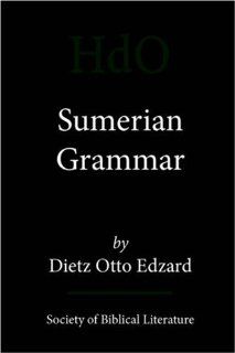 Sumerian Grammar (Handbook of Oriental Studies. Section One, the Near [And] Mi) Dietz Otto Edzard 9781589832527 Books