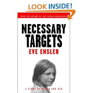Necessary Targets A Story of Women and War Eve Ensler 9780375756030 Books