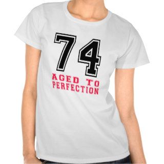 74 Aged to Perfection Tshirts